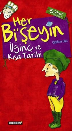 Her Bi’şeyin İlginç ve Kısa Tarihi