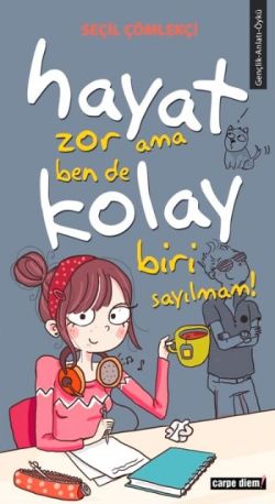 Hayat Zor Ama Ben De Kolay Biri Sayılmam!