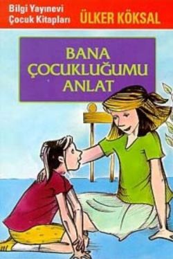 Bana Çocukluğumu Anlat