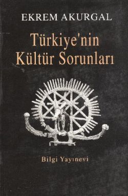 Türkiye’nin Kültür Sorunları ve Anadolu Uygarlıklarının Dünya Tarihindeki Önemi