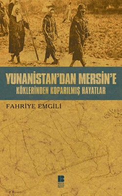 Yunanistan’dan Mersine’e Köklerinden Koparılmış Hayatlar