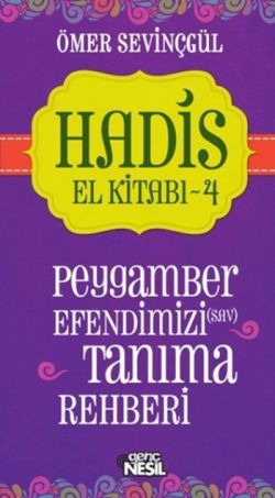 Hadis El Kitabı - 4: Peygamber Efendimizi (sav) Tanıma Rehberi