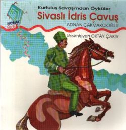 Sivaslı İdris Çavuş Kurtuluş Savaşı’ndan Öyküler