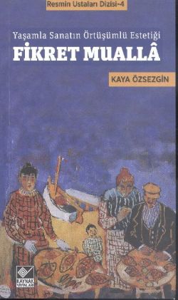 Yaşamla Sanatın Örtüşümlü Estetiği / Fikret Mualla