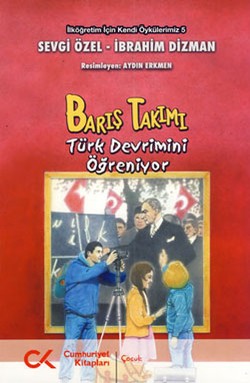 Barış Takımı - Türk Devrimini Öğreniyor