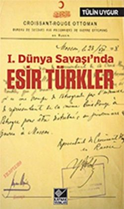 1.Dünya Savaşı’nda Esir Türkler