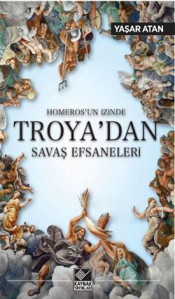 Homeros’un İzinde Troya’dan Savaş Efsaneleri