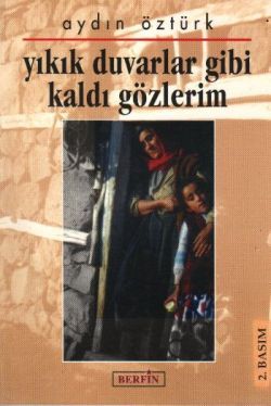 Yıkık Duvarlar Gibi Kaldı Gözlerim