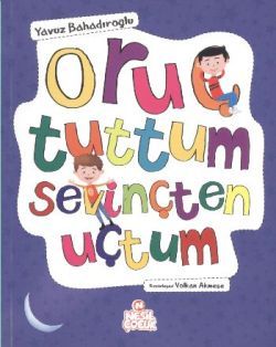 Oruç Tuttum Sevinçten Uçtum