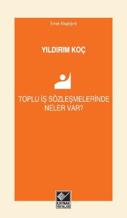 Toplu İş Sözleşmelerinde Neler Var?