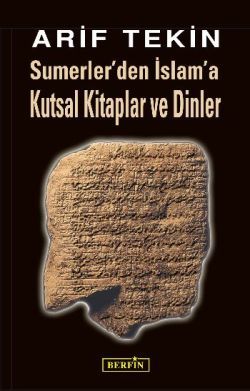 Sumerler’den İslam’a Kutsal Kitaplar ve Dinler