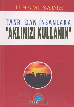 Tanrı’dan İnsanlara "Aklınızı Kullanın"