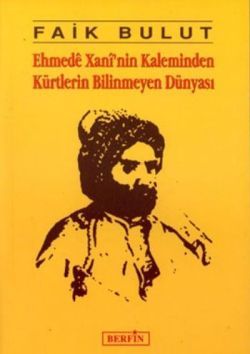 Ehmede Xani’nin Kaleminden Kürtlerin Bilinmeyen Dünyası