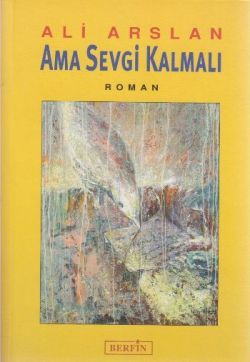 Ama Sevgi Kalmalı