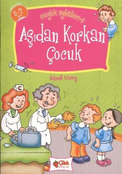 Aşıdan Korkan Çocuk - Sağlık Öyküleri 1