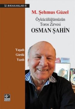 Öykücülüğümüzün Toros Zirvesi Osman Şahin