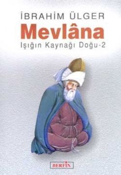 Mevlana Işığın Kaynağı Doğu 2