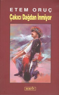 Çakıcı Dağdan İnmiyor