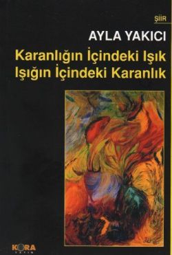 Karanlığın İçindeki Işık Işığın İçindeki Karanlık