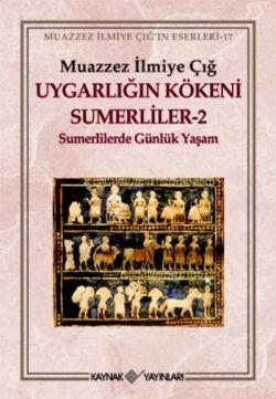 Uygarlığın Kökeni Sumerliler 2 (Sümerlilerde Günlük Yaşam)