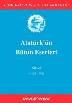 Atatürk'ün Bütün Eserleri Cilt: 28 (1935 - 1936)