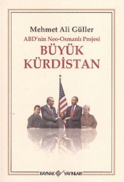 ABD’nin Neo - Osmanlı Projesi Büyük Kürdistan