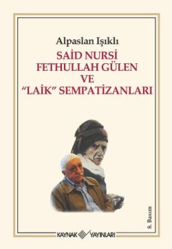 Said Nursi Fethullah Gülen ve Laik Sempatizanları