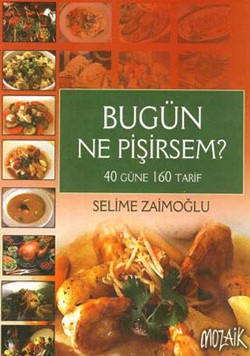 Bugün Ne Pişirsem? 40 Güne 160 Tarif