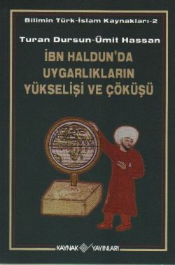 İbn Haldun’da Uygarlıkların Yükselişi ve Çöküşü