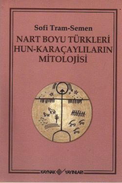 Nart Boyu Türkleri Hun - Karaçaylıların Mitolojisi