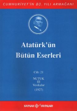 Atatürk'ün Bütün Eserleri Cilt: 21 (Nutuk 3 - Vesikalar 1927)