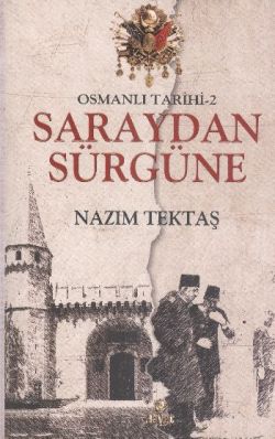 Osmanlı Tarihi 2 : Saraydan Sürgüne