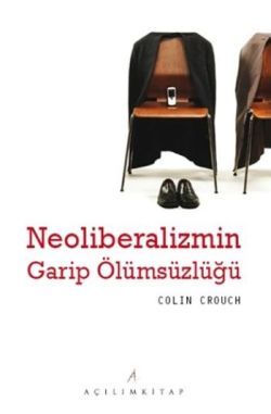 Neoliberalizmin Garip Ölümsüzlüğü