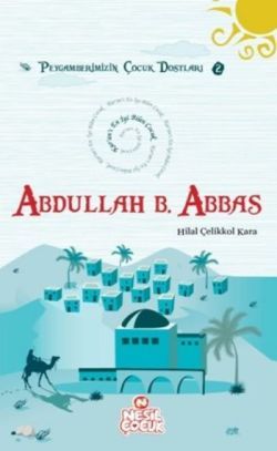 Kur’an’ı En İyi Bilen Çocuk - Abdullah bin Abbas (r.a.)