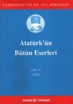 Atatürk'ün Bütün Eserleri Cilt: 13 (1922)