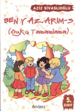 Ben Yazarım 5. Sınıf Öykü Tamamlama