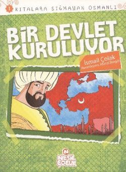 Kıtalara Sığmayan Osmanlı: 1 Bir Devlet Kuruluyor