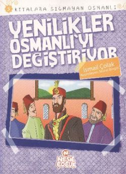 Kıtalara Sığmayan Osmanlı: 5 Yenilikler Osmanlı'yı Değiştiriyor