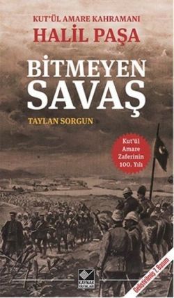 Kut'ül Amare Kahramanı Halil Paşa - Bitmeyen Savaş