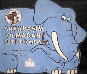 Arkadaşım Olmadan Su Bile İçmem!