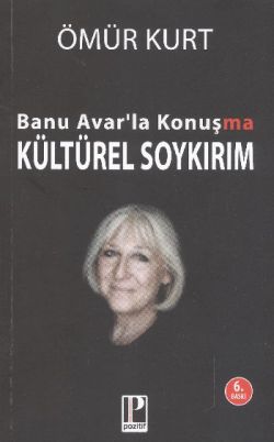 Banu Avar’la Konuşma - Kültürel Soykırım