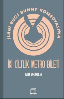 İlahi Bugs Bunny Komedyası'na İki Ciltlik Metro Bileti