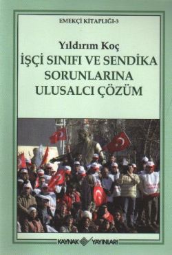 İşçi Sınıfı ve Sendika Sorunlarına Ulusalcı Çözüm