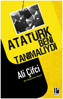 Atatürk Beni Tanımalıydı