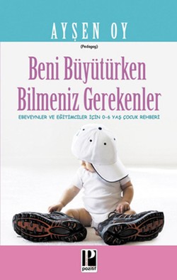 Beni Büyütürken Bilmeniz Gerekenler