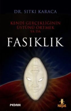 Kendi Gerçekliğinin Üstünü Örtmek Ya Da Fasıklık