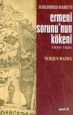 Uluslararası Rekabette Ermeni Sorunu’nun Kökeni 1878 - 1920