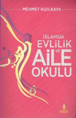 A’dan Z’ye İslam’da Evlilik Ve Aile Okulu