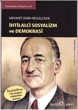 Mehmet Emin Resulzade : İhtilalci Sosyalizm ve Demokrasi