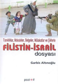 Filistin İsrail Dosyası Tanıklıklar, Makaleler, Belgeler, Mülakatlar ve Şiirlerle